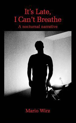 It's Late, I Can't Breathe: A Nocturnal Narrative 1482743795 Book Cover