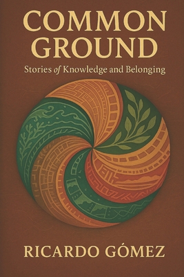 Common Ground: Stories of Knowledge and Belonging B0FG1RY9FB Book Cover
