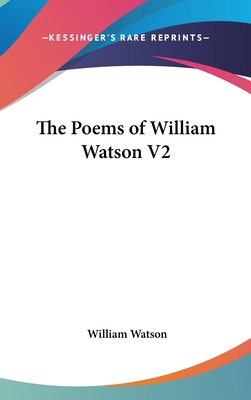 The Poems of William Watson V2 0548010447 Book Cover