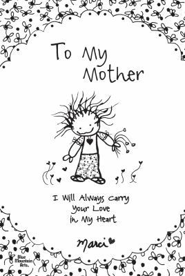 To My Mother: I Will Always Carry Your Love in ... 1598426877 Book Cover