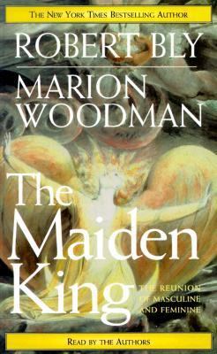 The Maiden King: The Reunion of Masculine and F... 1559352884 Book Cover