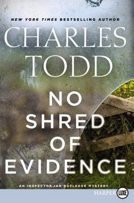 No Shred of Evidence: An Inspector Ian Rutledge... [Large Print] 0062440225 Book Cover