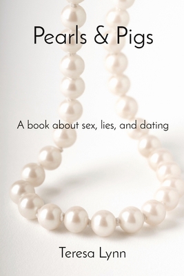 Pearls & Pigs: A book about sex, lies, and dating 1638777748 Book Cover