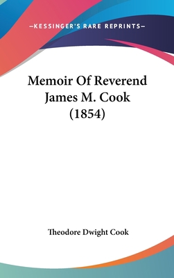 Memoir Of Reverend James M. Cook (1854) 1437268730 Book Cover
