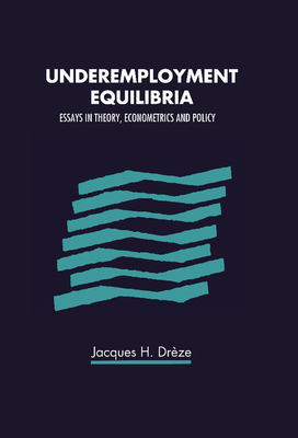 Underemployment Equilibria: Essays in Theory, E... 0521393183 Book Cover