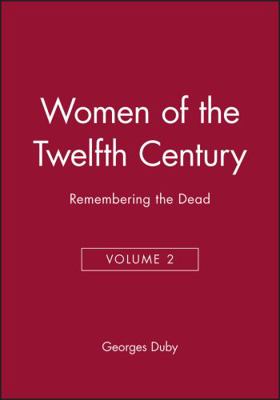 Women of the Twelfth Century, Remembering the Dead 0745619487 Book Cover