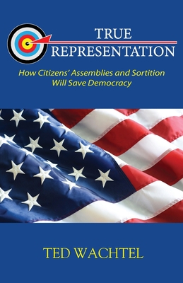 True Representation: How Citizens' Assemblies a... 1934355453 Book Cover