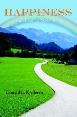 Happiness: The Road To Well-Being 1425952666 Book Cover