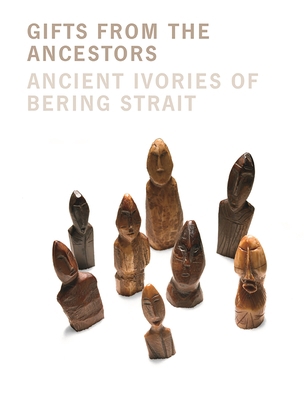 Gifts from the Ancestors: Ancient Ivories of Be... 0300122063 Book Cover