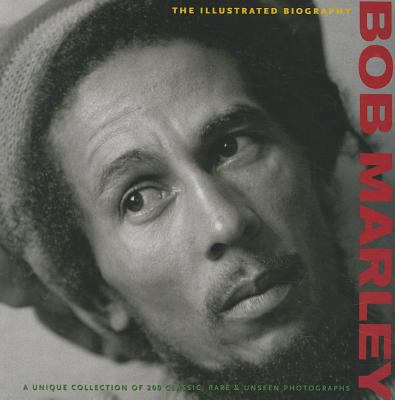 Bob Marley: The Illustrated Biography 1566490952 Book Cover