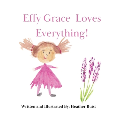 Effy Grace Loves Everything! 1778081207 Book Cover