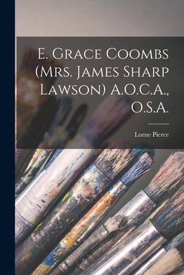 E. Grace Coombs (Mrs. James Sharp Lawson) A.O.C... 1015042473 Book Cover