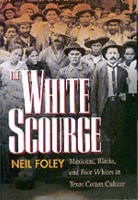 The White Scourge: Mexicans, Blacks, and Poor W... 0520207238 Book Cover