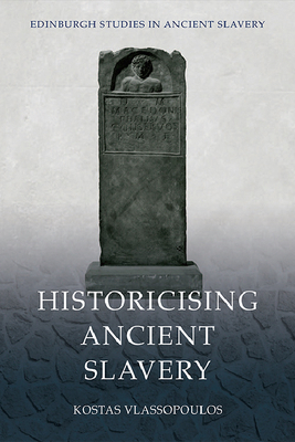 Historicising Ancient Slavery 1474487211 Book Cover