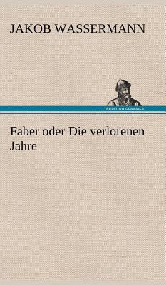 Faber Oder Die Verlorenen Jahre [German] 3847268635 Book Cover