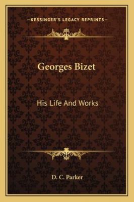 Georges Bizet: His Life And Works 1163155152 Book Cover