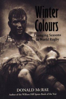 Winter Colours: Changing Seasons in World Rugby 1851589945 Book Cover