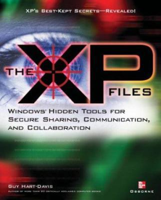 The XP Files: Windows' Hidden Tools for Secure ... 0072224010 Book Cover