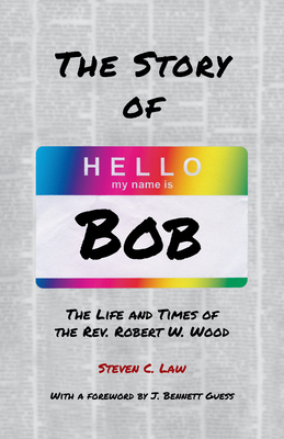 The Story of Bob: The Life and Times of Rev. Ro... 0829829202 Book Cover