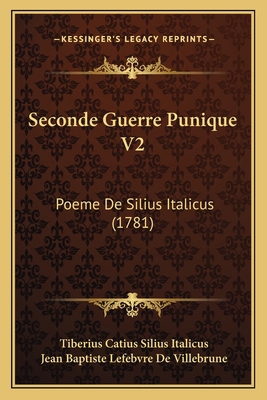 Seconde Guerre Punique V2: Poeme De Silius Ital... [French] 1166198820 Book Cover