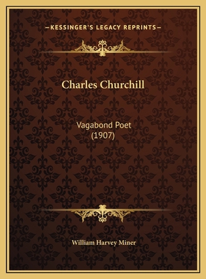 Charles Churchill: Vagabond Poet (1907) 1169588247 Book Cover