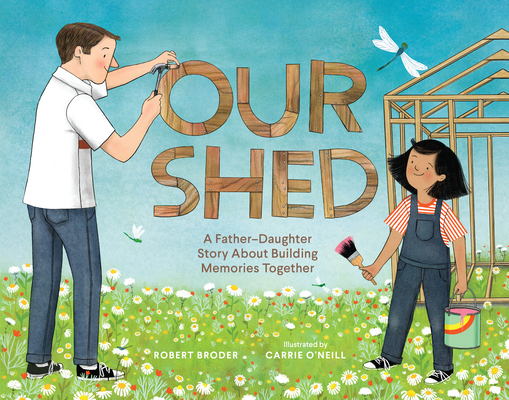Our Shed: A Father-Daughter Story about Buildin... 1632176661 Book Cover