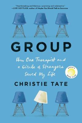 Group: How One Therapist and a Circle of Strang... 1982173556 Book Cover