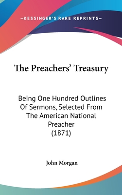 The Preachers' Treasury: Being One Hundred Outl... 1160005451 Book Cover