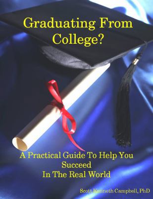 Graduating From College?: A Practical Guide To ... 0615269370 Book Cover