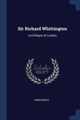 Sir Richard Whittington: Lord Mayor of London 1376376679 Book Cover