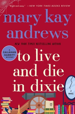 To Live and Die in Dixie: A Callahan Garrity My... 0062195093 Book Cover