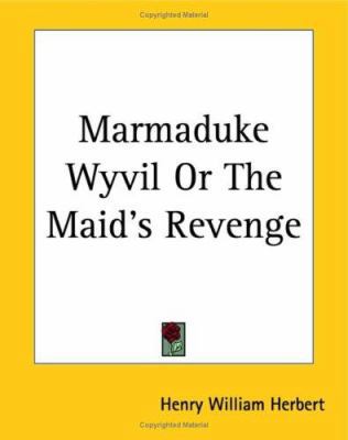Marmaduke Wyvil Or The Maid's Revenge 1419132792 Book Cover