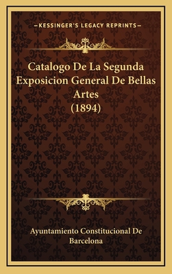 Catalogo De La Segunda Exposicion General De Be... [Spanish] 1168581117 Book Cover
