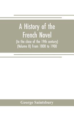 A history of the French novel (to the close of ... 9353705002 Book Cover