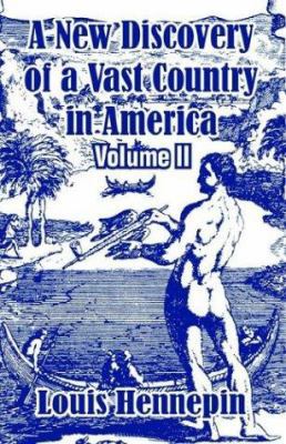 A New Discovery of a Vast Country in America (V... 141020880X Book Cover