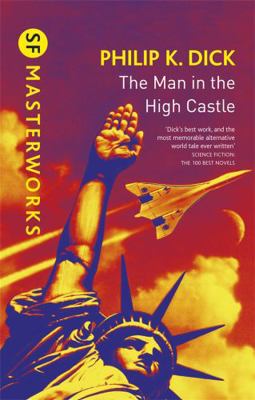 The Man In The High Castle (S.F. Masterworks) 1473223474 Book Cover