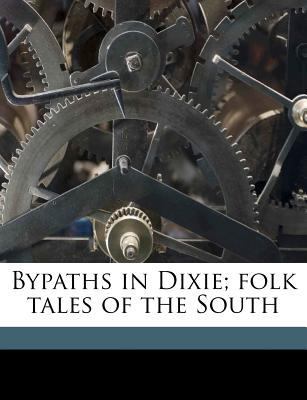 Bypaths in Dixie; Folk Tales of the South 117149453X Book Cover