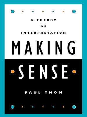Making Sense: A Theory of Interpretation 0847697827 Book Cover