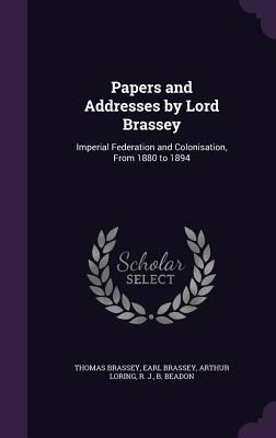 Papers and Addresses by Lord Brassey: Imperial ... 1340854376 Book Cover