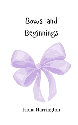 Bows and Beginnings 1805865080 Book Cover
