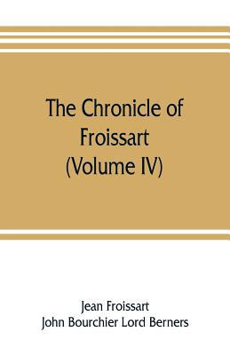 The chronicle of Froissart (Volume IV) 9353806666 Book Cover