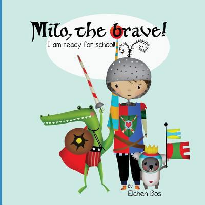 Milo, the brave: I'm ready for school! 1493724878 Book Cover