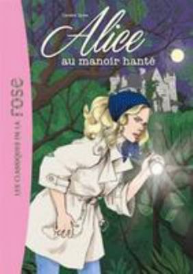 Alice 02 - Alice Au Manoir Hante [French] 2014018618 Book Cover