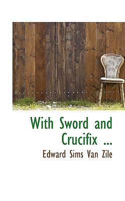 With Sword and Crucifix ... 1117036383 Book Cover