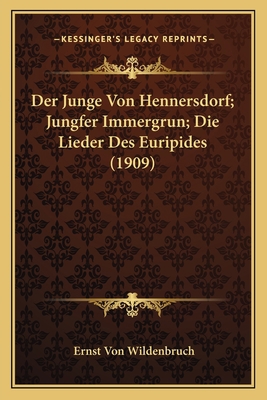 Der Junge Von Hennersdorf; Jungfer Immergrun; D... [German] 1167605136 Book Cover