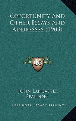 Opportunity and Other Essays and Addresses (1903) 1164997998 Book Cover