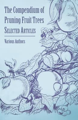 The Compendium of Pruning Fruit Trees - Selecte... 1446538397 Book Cover