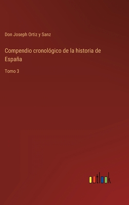 Compendio cronológico de la historia de España:... [Spanish] 3368113216 Book Cover
