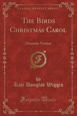 The Birds Christmas Carol: Dramatic Version (Cl... 1440048215 Book Cover