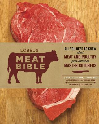 Lobel's Meat Bible: All You Need to Know about ... 081185826X Book Cover